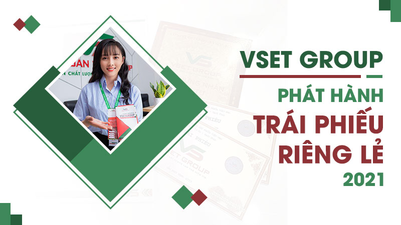 Tập đoàn VsetGroup phát hành trái phiếu riêng lẻ năm 2021